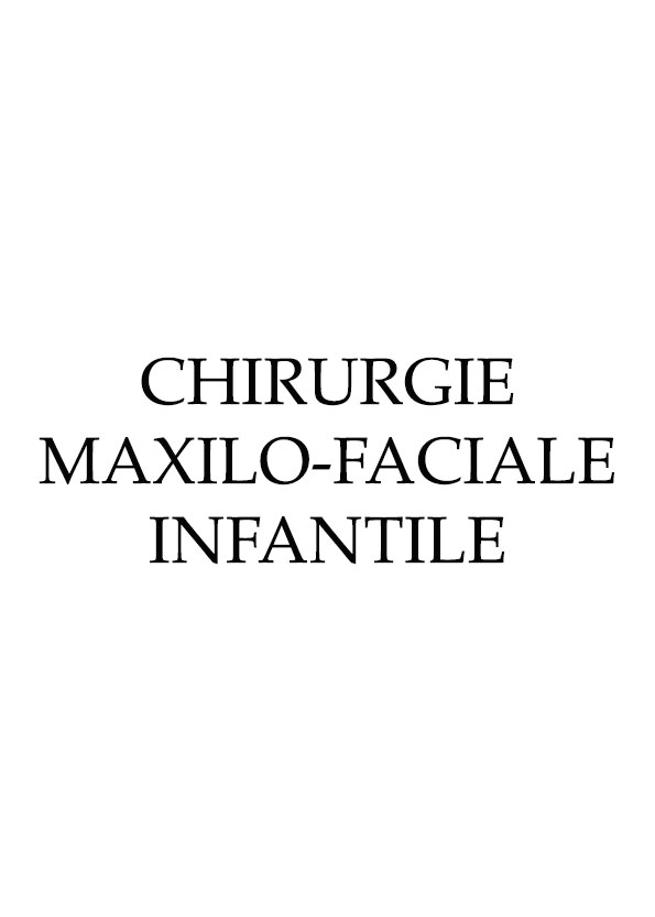 CHIRURGIE-MAXILO-FACIALE-INFANTILE